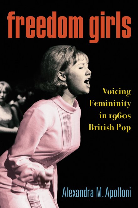 Cover art of "Freedom Girls: Voicing Femininity in 1960s British Pop," featuring a photograph of the singing Lulu wearing a pink cocktail dress with her mouth open to sing.